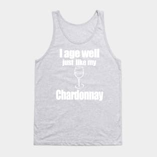 I age well just like my Chardonnay Tank Top